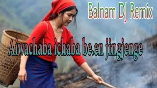 Bolgaseng Aiwachaba Ichaba balnamdj Remix Cover  