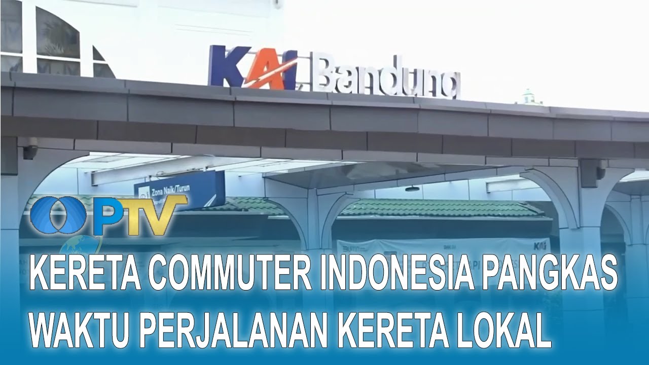 Kereta Commuter Indonesia Pangkas Waktu Perjalanan Kereta Lokal I UN News I Eddutainment PTV