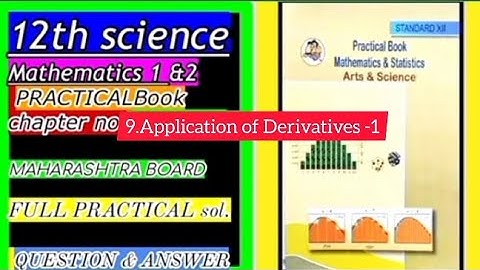 mathematics 2||practical no 9 Application of Derivatives-1 HSC M.H board science stream pract.sol.|
