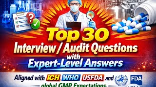 Top 30 Pharmaceutical Interview / Audit Questions With Expert Level Answers| GMP | cGMP | USFDA |WHO