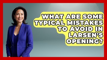 What Are Some Typical Mistakes To Avoid In Larsen
