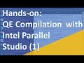 Hands-on: 3.7 Compile QE using Intel compiler (1) | Quantum Espresso Tutorial 2019