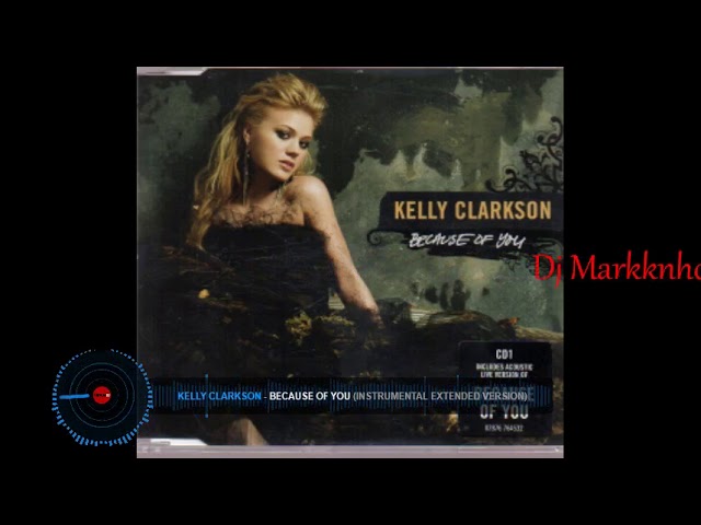 Kelly Clarkson - Because Of You (DJ Markkinhos Extended Version)
