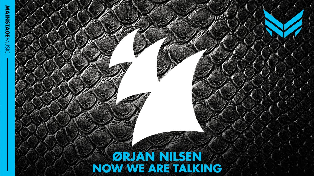 Orjan Nilsen   Now We Are Talking Original Mix