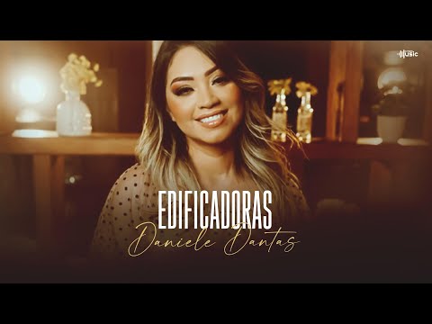 DANIELE DANTAS | EDIFICADORAS | LIRYC VIDEO OFICIAL