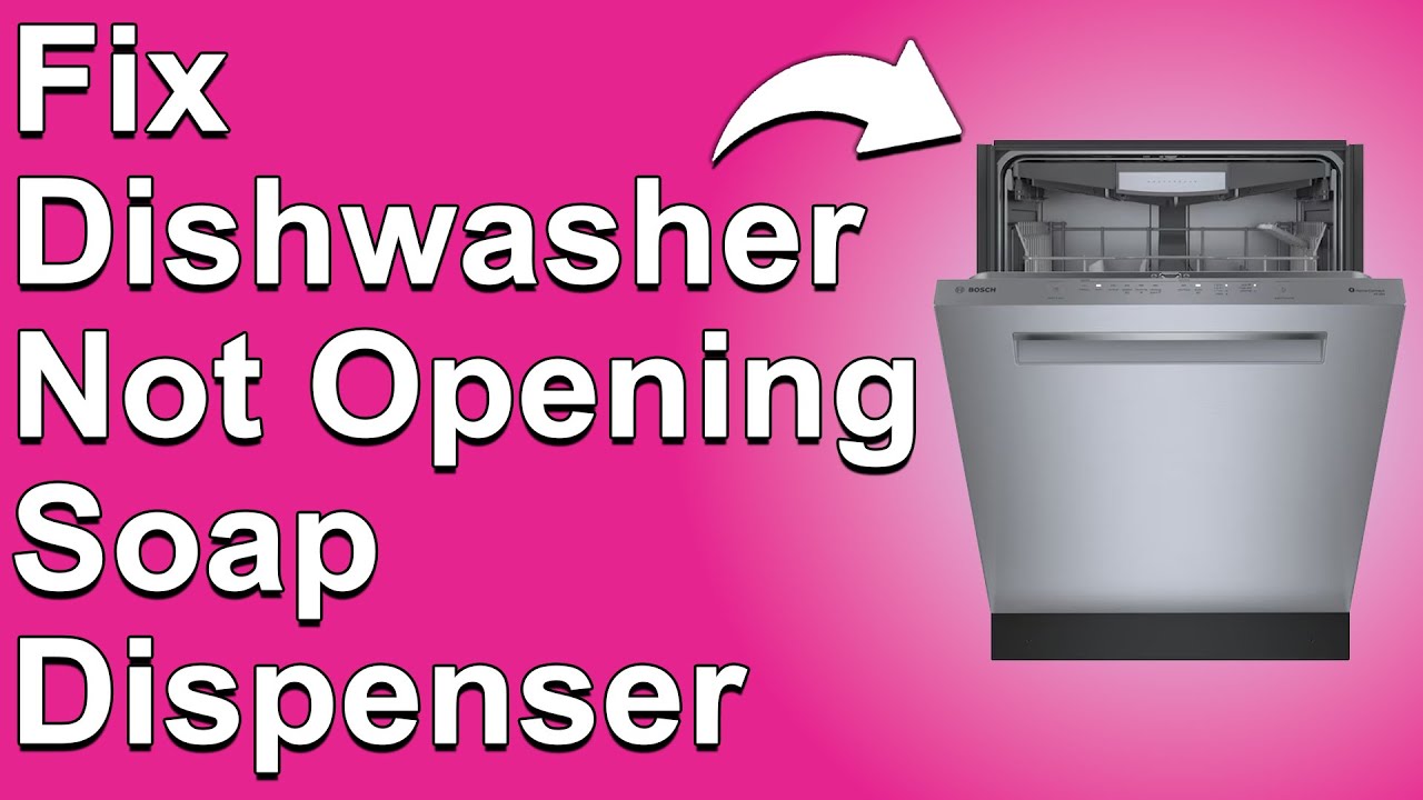How To Fix Dishwasher Not Opening Soap Dispenser (Common Causes And How ...