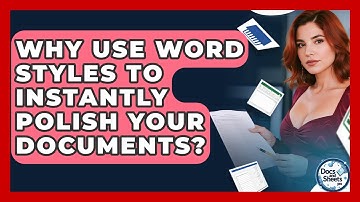 Why Use Word Styles To Instantly Polish Your Documents? - Docs and Sheets Pro