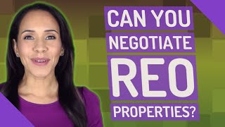 Can you negotiate REO properties?