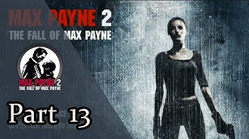 MAX PAYNE 02: The Fall of Max Payne Walkthrough - Part 13 (Routing Her Synapses)