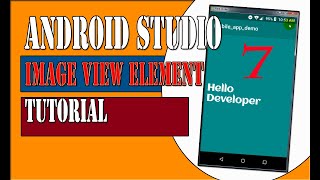 IMAGE VIEW ELEMENT : FOR ANDROID STUDIO DEVELOPER TUTORIAL 7