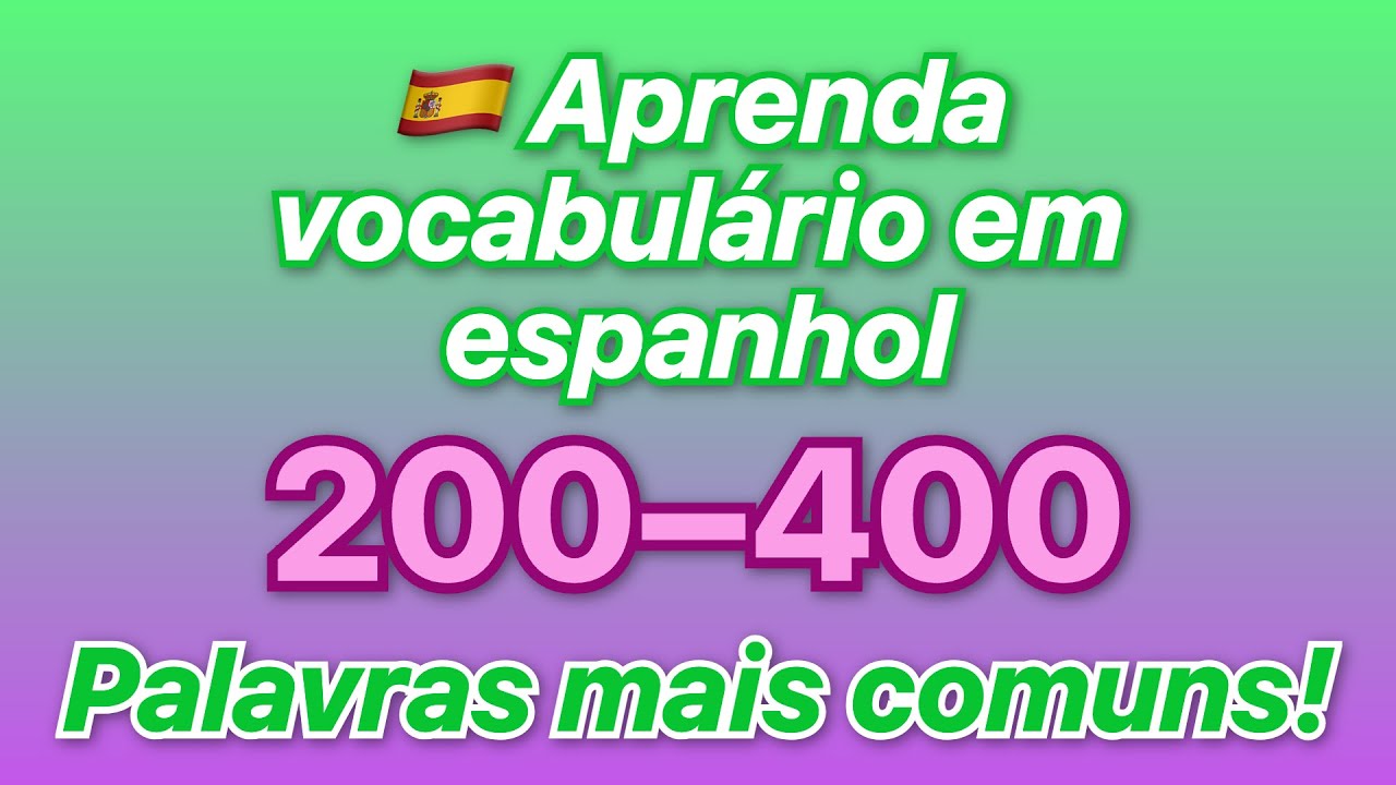 🇪🇸 Aprenda vocabulário em espanhol! Ouça as palavras mais comuns de 200 a 400 com traduções em ...