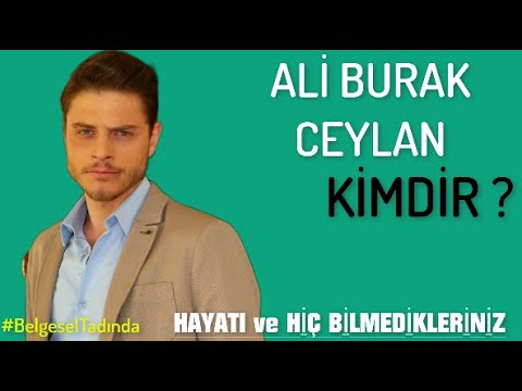 ALİ BURAK CEYLAN  Kimdir ? Hayatı ve Bilmedikleriniz