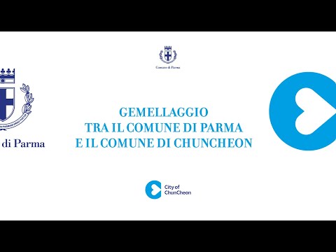 Video Gemellaggio tra il Comune di Parma e il Comune di Chuncheon (Repubblica di Corea)