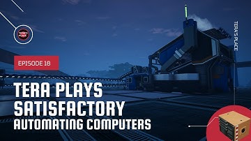 Automating Computers - Satisfactory - Episode 18
