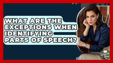 What Are The Exceptions When Identifying Parts Of Speech? - Lexicon Lounge