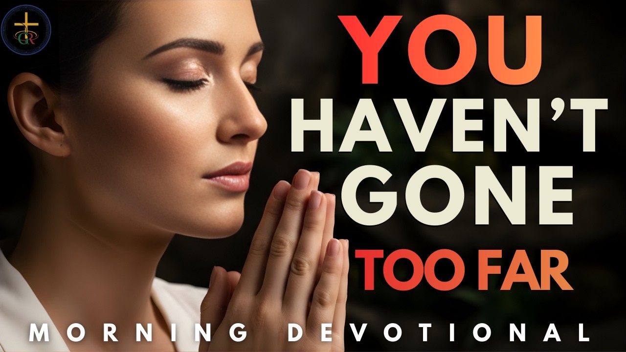 God Is Still Waiting For You To Come Home | Morning Prayer