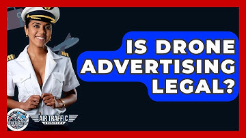 Is Drone Advertising Legal? - Air Traffic Insider