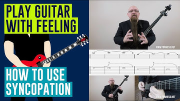 Play Guitar With Feeling | How To Use Syncopation