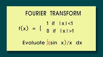 Find the fourier transform of f(x) = 1 if |x| lesser 1 : 0 if |x| greater1. Evaluate ∫(sin x)/x dx