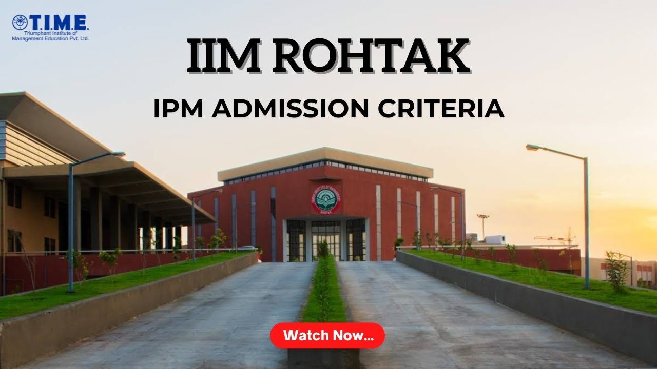 🎓 IIM Rohtak IPM Admission Criteria 2025 – Full Breakdown | Must Watch ...