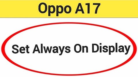 How to set always on display, Oppo A17 me alway on display kaise set karen