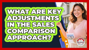 What Are Key Adjustments In The Sales Comparison Approach?
