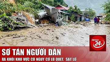 Sơ tán người dân ra khỏi khu vực có nguy cơ lũ quét, sạt lở đất | Tin tức 24h