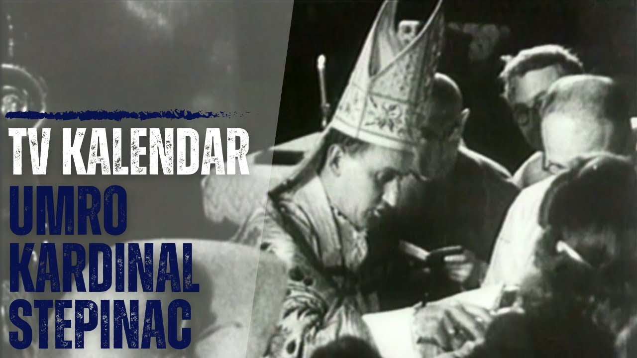 TV kalendar: Umro kardinal Stepinac