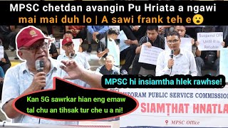 MPSC chetdan avangin Pu Hriata Chhangte a insum duh bik lo😮 A sawi frank teh e! Hlauh a nei lem lo🔥