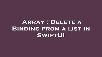 Array : Delete a Binding from a list in SwiftUI