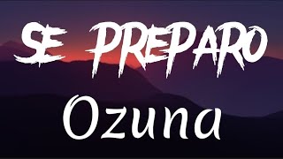 Ozuna - Se Preparo (lyrics)
