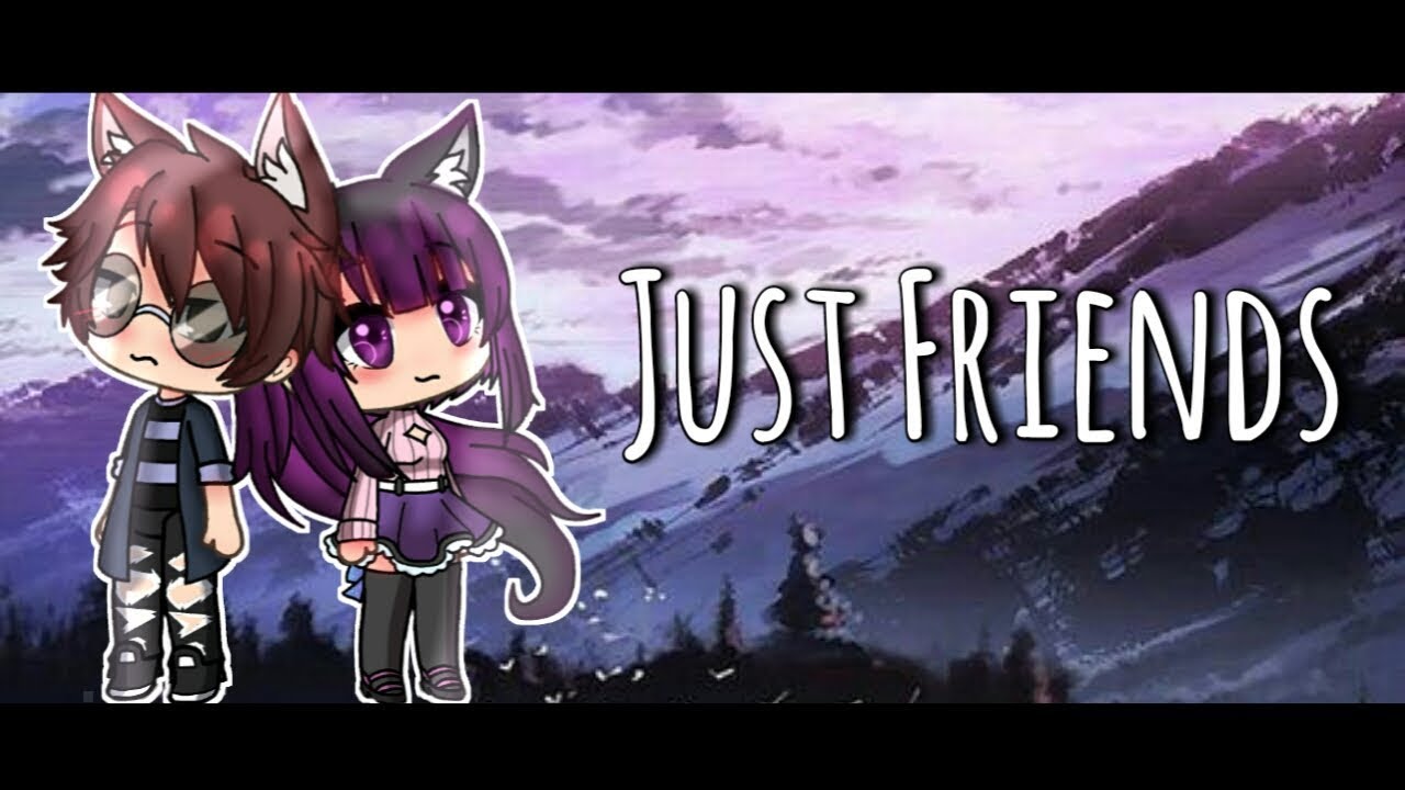 Just Friends GLMV Jordy YouTube