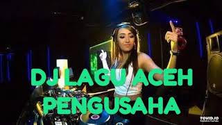 DJ Lagu Aceh - Pengusaha