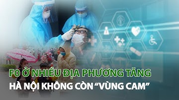 F0 ở nhiều Địa phương tăng Hà Nội không còn “Vùng cam”| VTC14