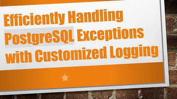Efficiently Handling PostgreSQL Exceptions with Customized Logging