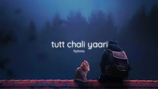 Tutt Chali Yaari - Maninder Buttar (slowed and reverb) 🎧