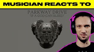 Musician Reacts To | Parkway Drive - &quot;If A God Can Bleed&quot;