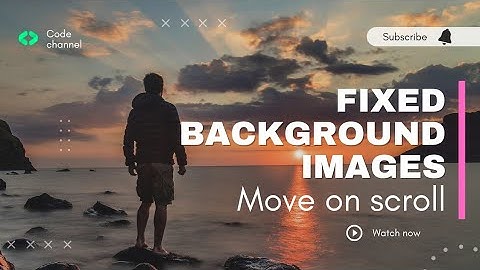 Fixed Background Image On Scrolling WebPage In Html And Css