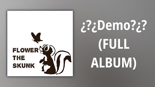 Flower the Skunk // ¿?¿Demo?¿? (FULL ALBUM)