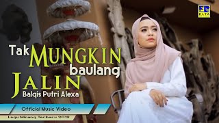 Balqis Putri Alexa - Tak Mungkin Baulang Jalin [Lagu Minang Terbaru 2019] Official Video chords