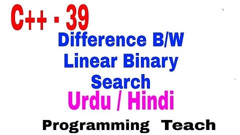 Difference B/W Linear || Binary Search C++ Urdu/Hindi (Jawad Aslam)