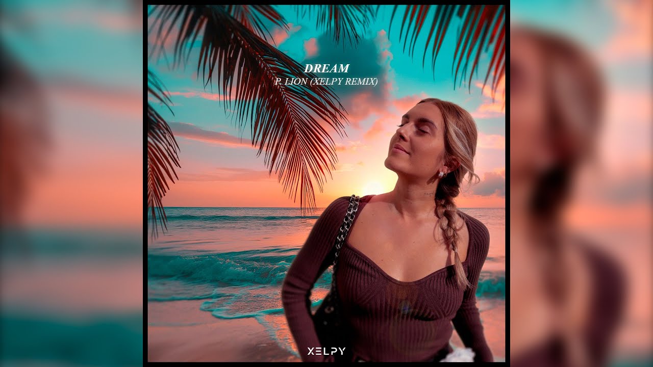 P. Lion - Dream (Xelpy Remix) (Lyric Video) - YouTube