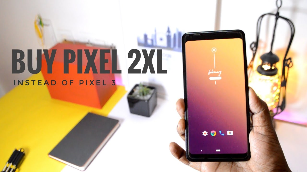 Buy pixel 2xl instead of pixel 3/3xl [ save your money ]