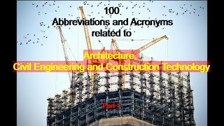 100 Abbreviations and Acronyms of Architecture Civil Engineering and Construction Technology Part 1