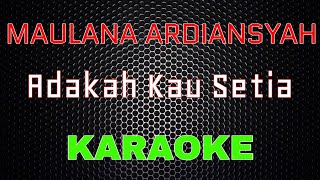 Maulana Ardiansyah - Adakah Kau Setia [Karaoke] | LMusical