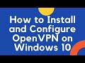 how to Install &amp; Setup OpenVPN on windows 10