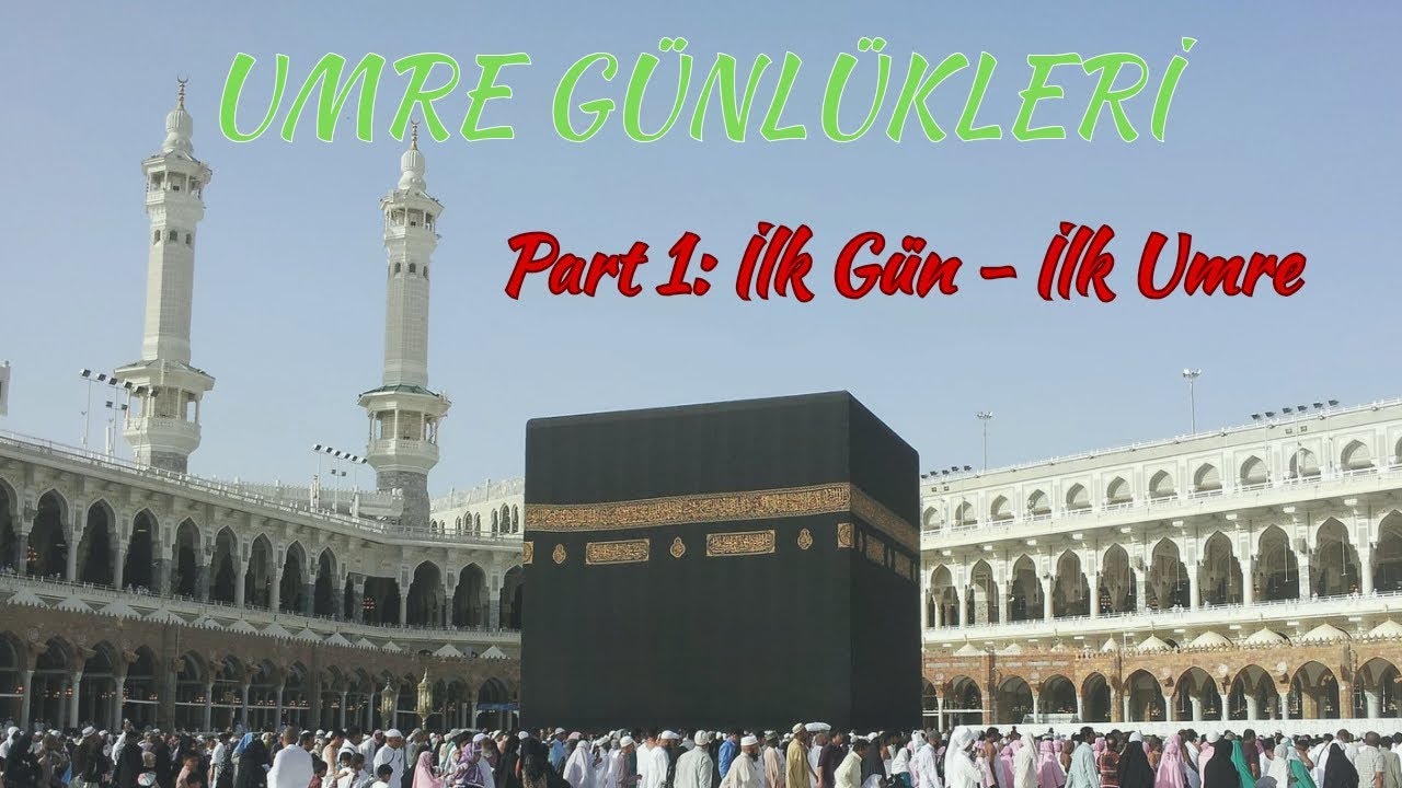 Umre Günlükleri - Part1: İlk gün - ilk umre