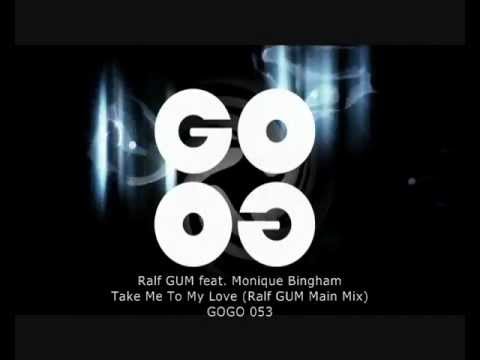 Ralf GUM feat Monique Bingham   Take Me To My Love Ralf GUM Main Mix   GOGO 053