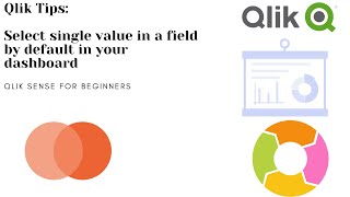 Qlik Sense tutorial:  Select single value in a field by default in your dashboard