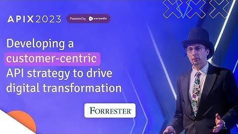 Developing a customer-centric API strategy to drive digital transformation | David Mooter